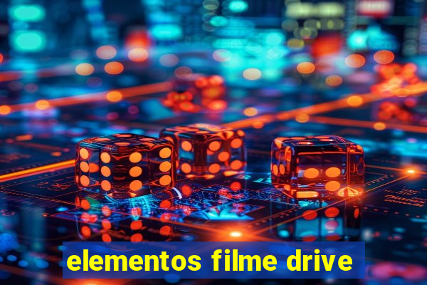 elementos filme drive